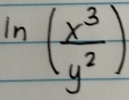 ln ( x^3/y^2 )