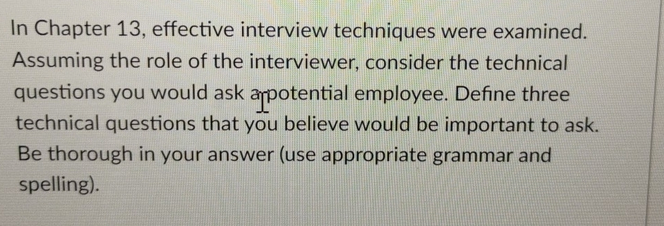 Solved: In Chapter 13, effective interview techniques were examined ...