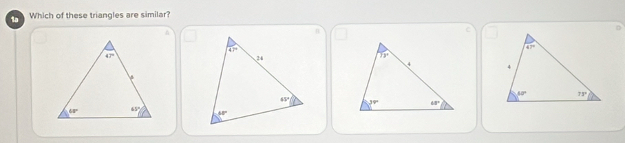 1a Which of these triangles are similar?
^