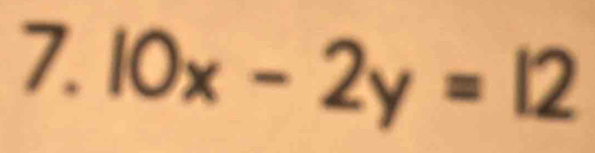 10x-2y=12