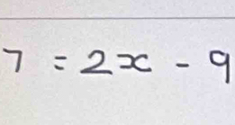 7=2x-9