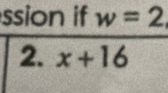 ssion if w=2
2. x+16