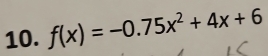 f(x)=-0.75x^2+4x+6