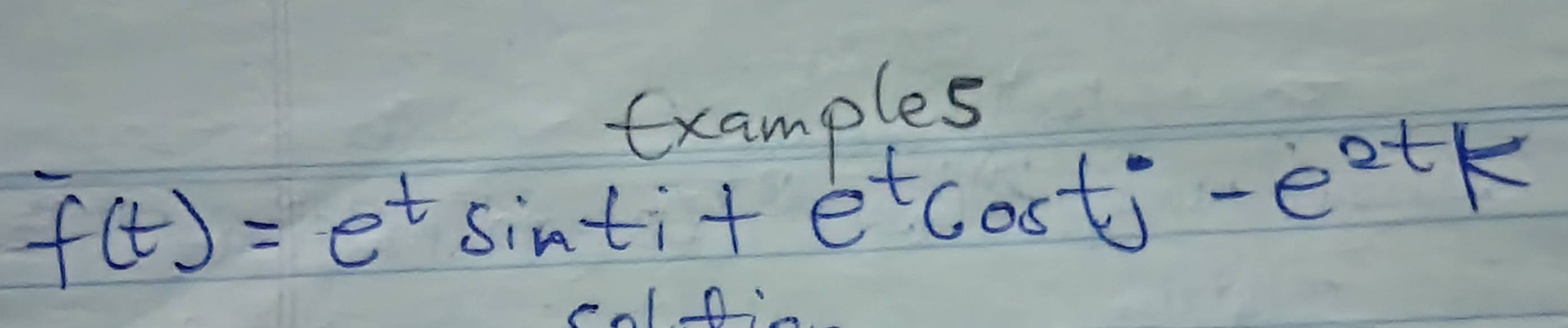 fxamples
f(t)=e^tsin ti+e^tcos tj-e^(2t)k