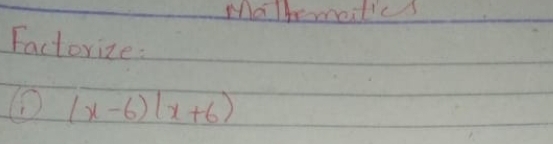 Malkmail'cs 
Factorize:
(x-6)(x+6)