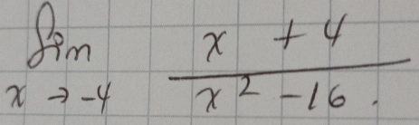 limlimits _xto -4 (x+4)/x^2-16. 