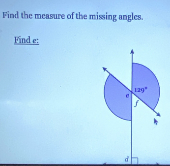 Find the measure of the missing angles.
Find e: