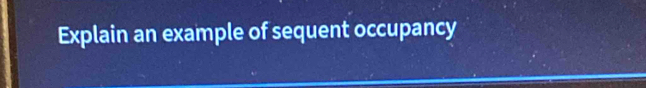 Explain an example of sequent occupancy