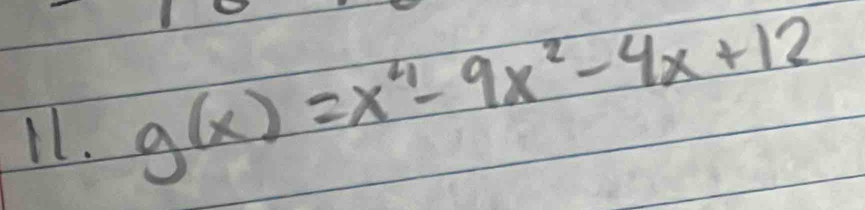 Ll. g(x)=x^4-9x^2-4x+12