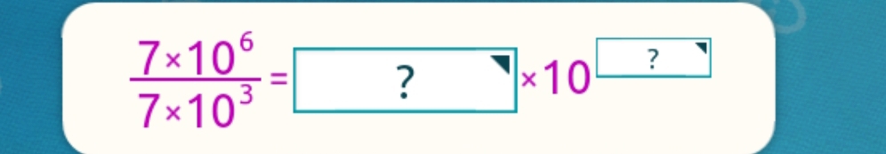  (7* 10^6)/7* 10^3 = ?* 10^(□)