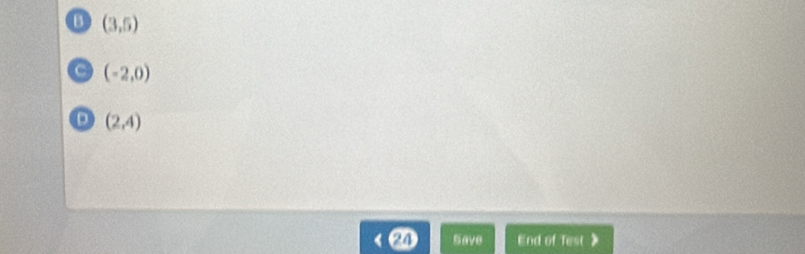 o (3,5)
a (-2,0)
D (2,4)
Save End of Test》