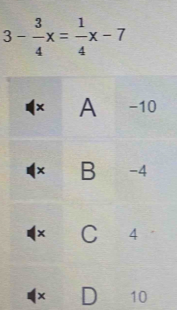 3- 3/4 x= 1/4 x-7