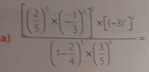 frac [( 2/5 )^3* (- 1/3 )^2]* [(-3)^7](1- 2/4 )^3* ( 3/5 )^7=