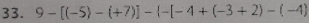 9-[(-5)-(+7)]- -[-4+(-3+2)-(-4)