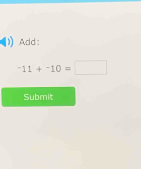 Add:
-11+^-10=□
Submit