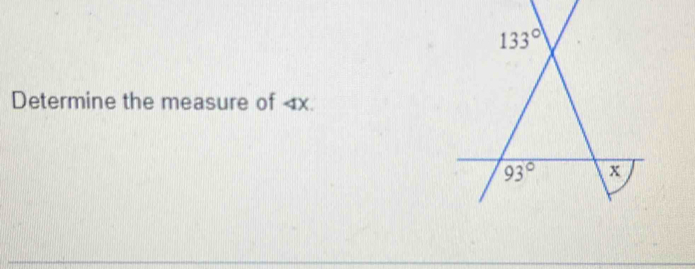 133°
Determine the measure of x.
93° x