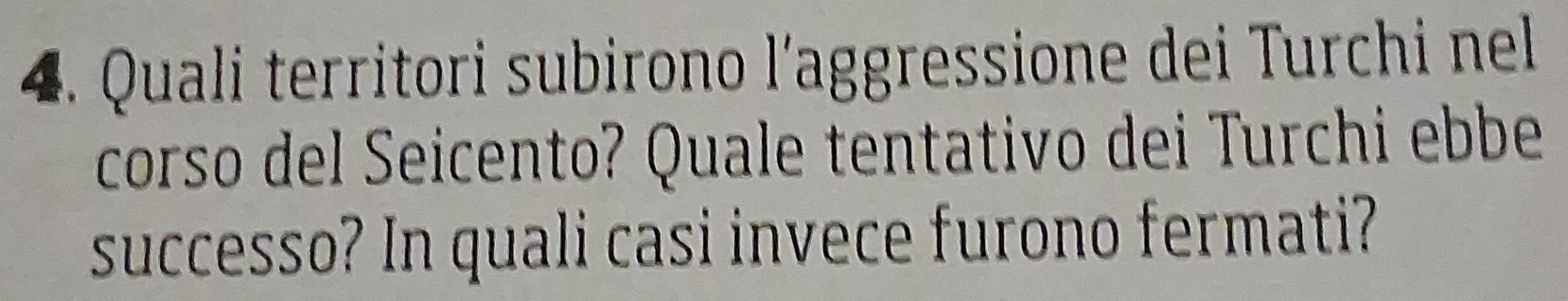 Quali territori subirono l'aggressione dei Turchi nel 
corso del Seicento? Quale tentativo dei Turchi ebbe 
successo? In quali casi invece furono fermati?