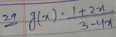 29 g(x)= (1+2x)/3-4x 