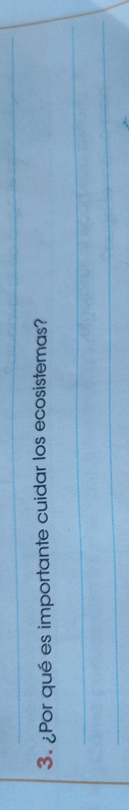 ¿Por qué es importante cuidar los ecosistemas? 
_ 
_