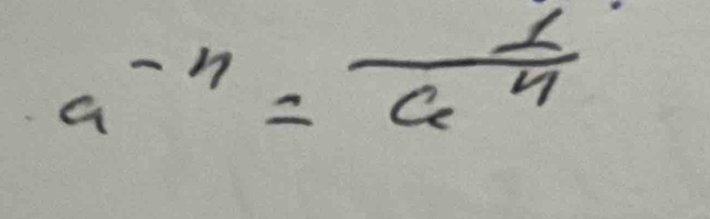 a^(-n)= 1/a^n 