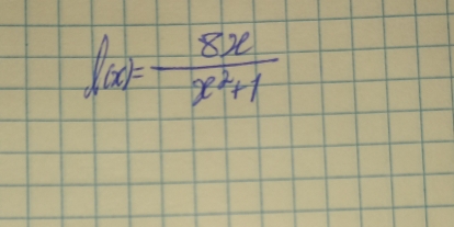 f(x)= 8x/x^2+1 