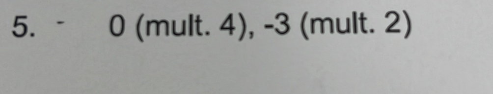 0 (mult. 4), -3 (mult. 2)