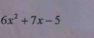 6x^2+7x-5