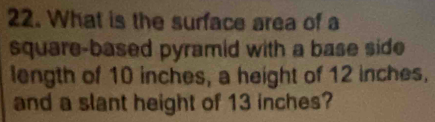Solved: What is the surface area of a square-based pyramid with a base ...