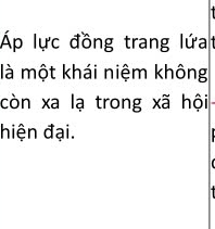 Áp lực đồng trang lứa 
là một khái niệm không 
còn xa lạ trong xã hội 
hiện đại.