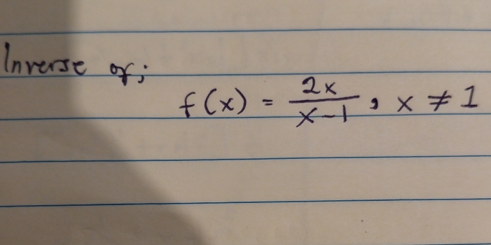 Inverse ofj f(x)= 2x/x-1 , x!= 1