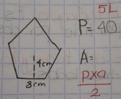 5L
P=40
A=
 pxq/2 