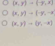 (x,y)to (-y,x)
(x,y)to (-y,-x
(x,y)to (y,-x)