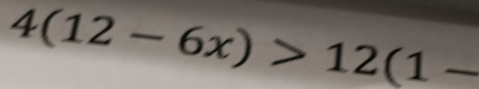 4(12-6x)>12(1-