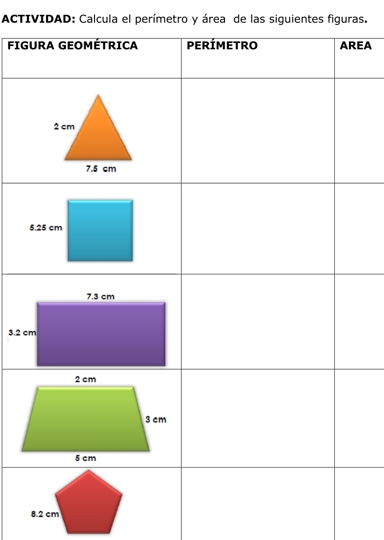 ACTIVIDAD: Calcula el perímetro y área de las siguientes figuras. 
FIGEA
3.2 c
8.2 cm