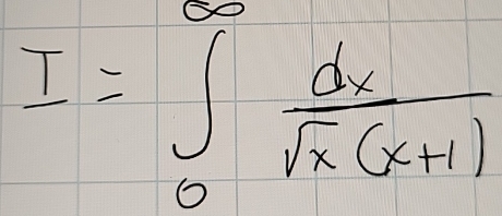 I=∈t _0^((∈fty)frac dx)sqrt(x)(x+1)