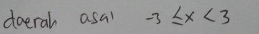 doeral asal -3≤ x<3</tex>