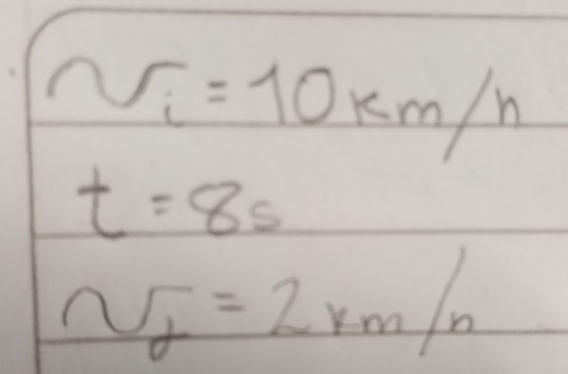 N_i=10 Km/n
t=8s
v_d=2rm/n