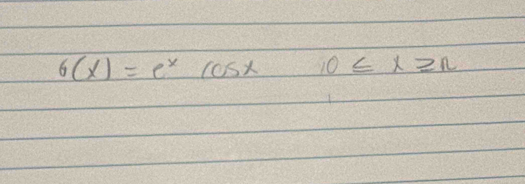 6(x)=e^xcos x
10≤ x≥ n