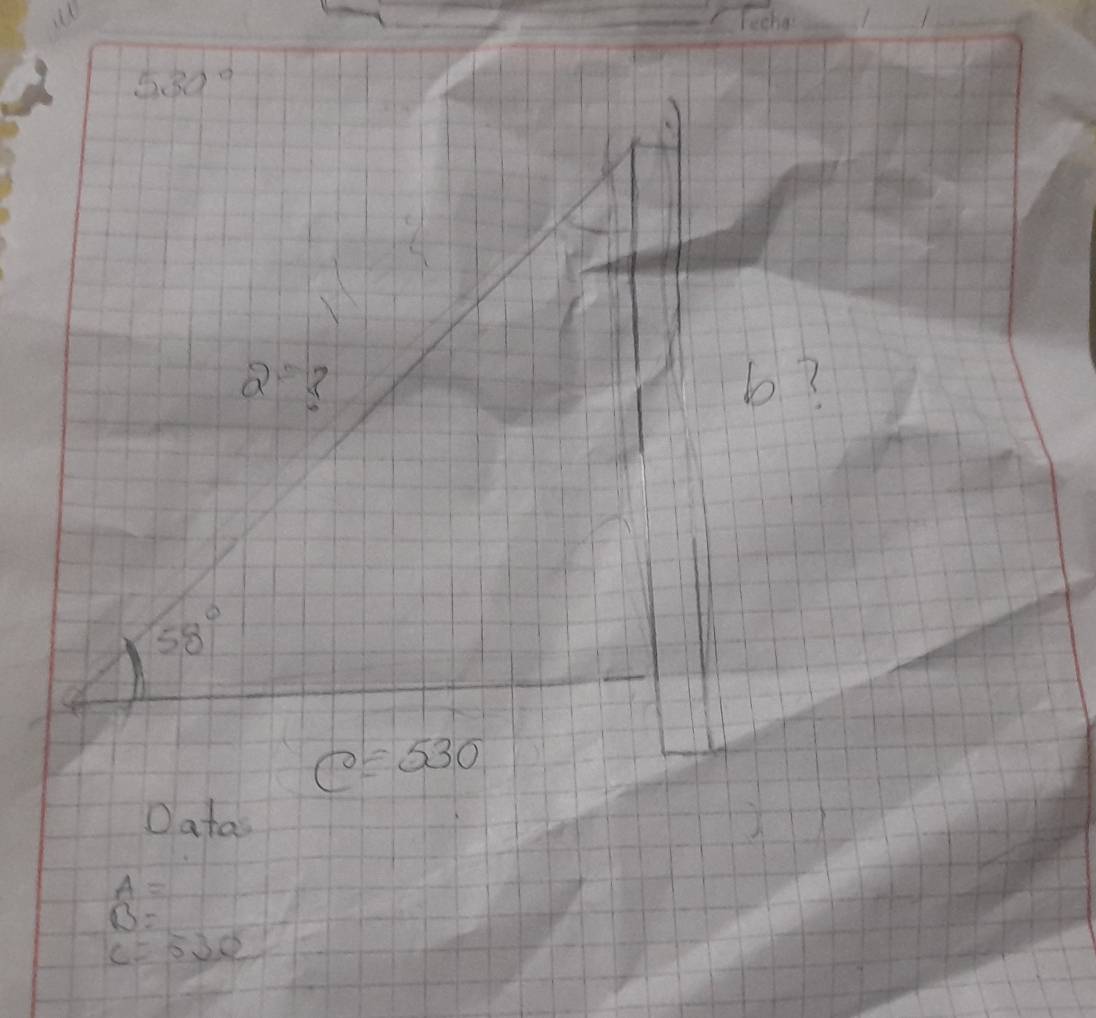 530°
2 X 
b?
58°
c=530
Oata
A=
B=
c=530