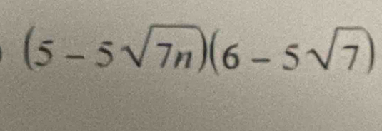 (5-5sqrt(7n))(6-5sqrt(7))