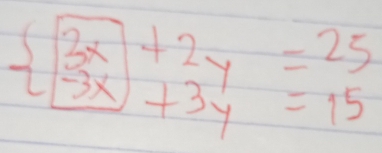 beginarrayl 2x+2y=25 -3x+3y=15endarray.