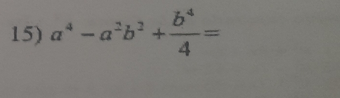 a^4-a^2b^2+ b^4/4 =