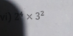 vi) 2^4* 3^2