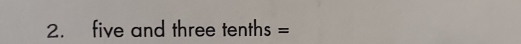 five and t nreetenths=