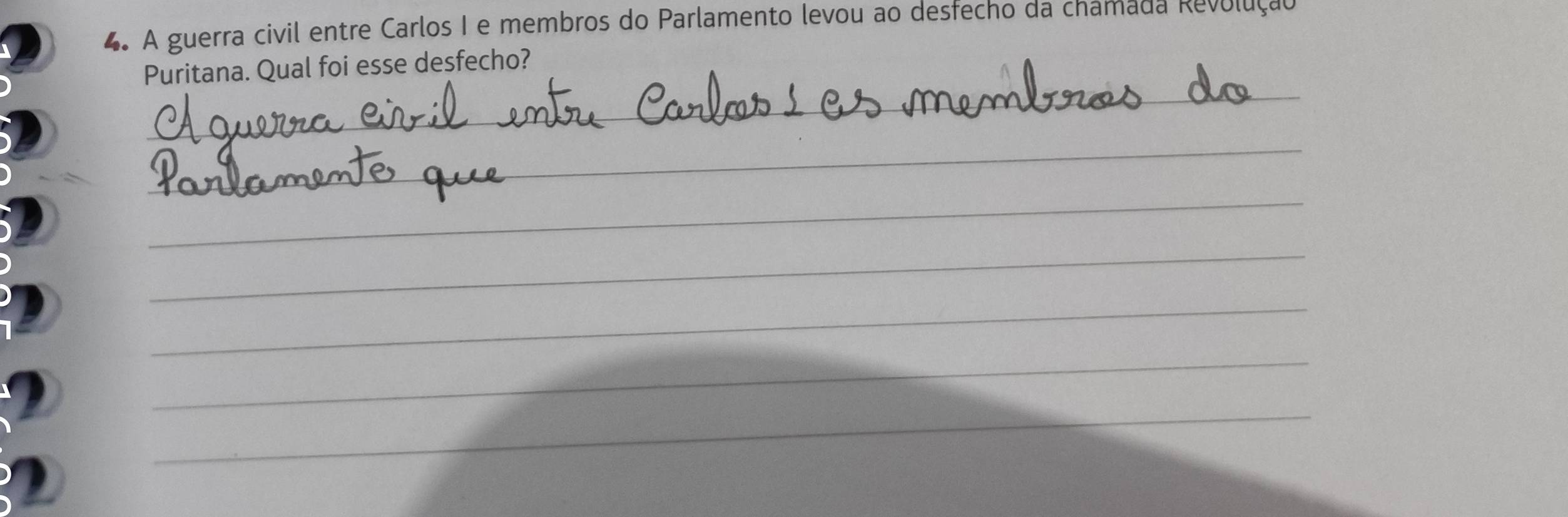 A guerra civil entre Carlos I e membros do Parlamento levou ao desfecho da chamada R e lu ç ã 
_ 
Puritana. Qual foi esse desfecho? 
_ 
_ 
_ 
_ 
_ 
_