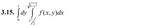 ∈tlimits _0^(1dy∈tlimits _y^(sqrt(3)-y^2))f(x,y)dx