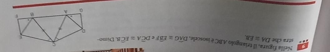 Nella figura, il triangolo ABC è isoscele, Dwidehat AG≌ Ewidehat BFeDwidehat CA≌ Ewidehat CB. Dimo- 
stra che DA≌ EB.