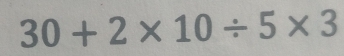 30+2* 10/ 5* 3