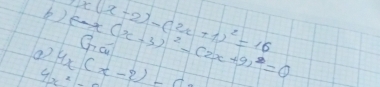 x(x-2)-(2x+1)^2=16
4x^ x(x-3)^2-(2x+9)^2=0
a 4x(x-2)-6