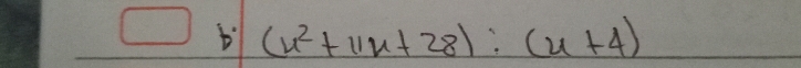 (x^2+11x+28):(x+4)